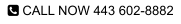  CALL NOW 443 602-8882